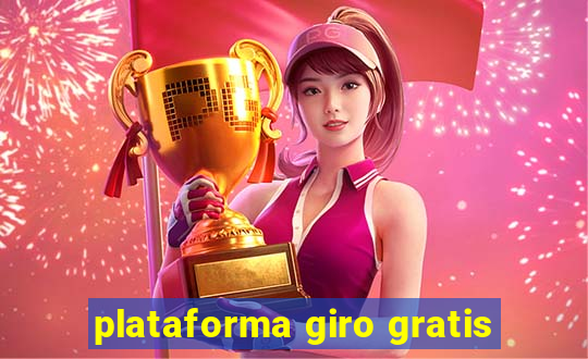 plataforma giro gratis